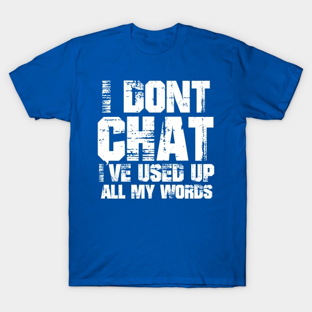 I-Dont-Chat T-Shirt by Quincey Abstract Designs